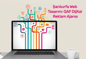 Şanlıurfa Web Tasarım: QAF Dijital Reklam Ajansı